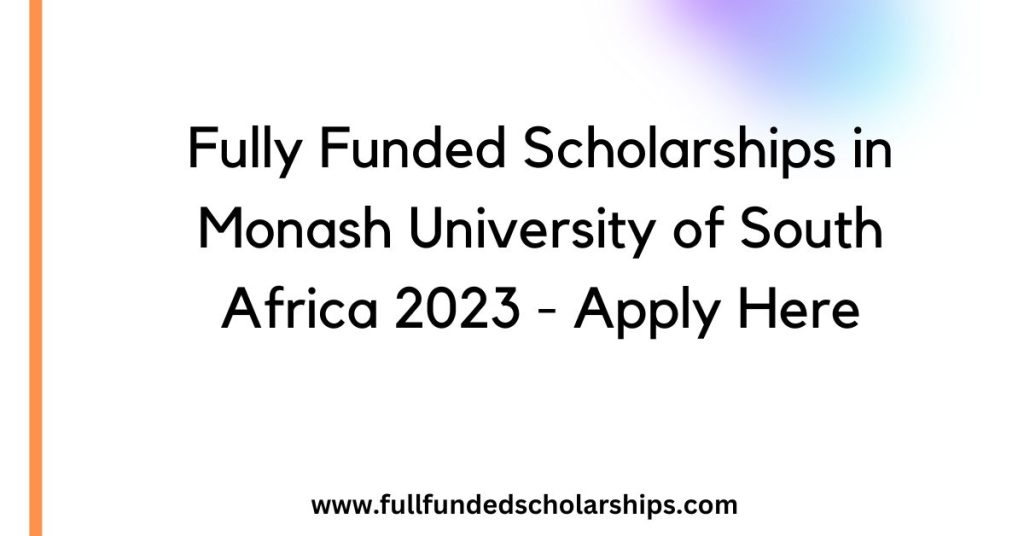 Fully Funded Scholarships In Monash University Of South Africa 2023 Apply Here 3849